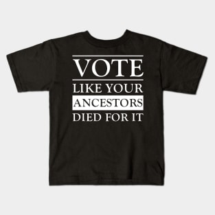 Vote Like Your Ancestors Died For It Kids T-Shirt